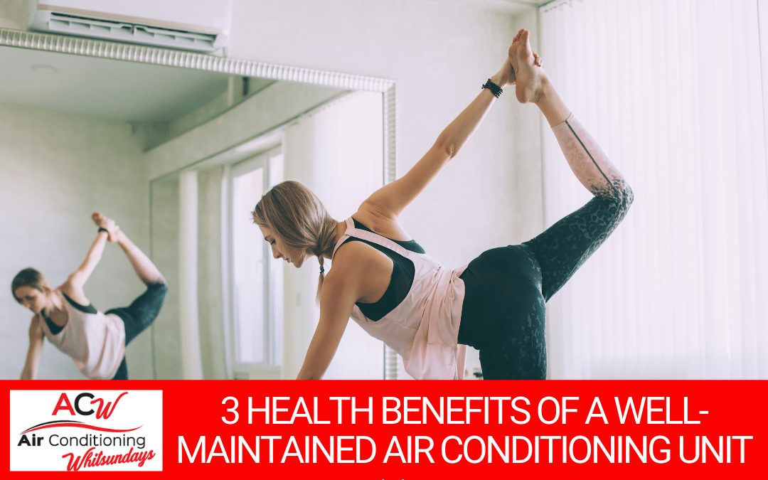 3 Health Benefits of a Well-Maintained Air Conditioning Unit