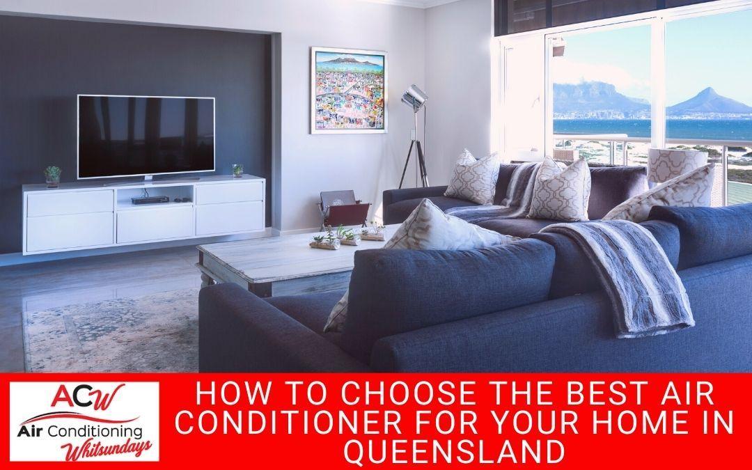 How to Choose the Best Air Conditioner for Your Home in the Whitsundays